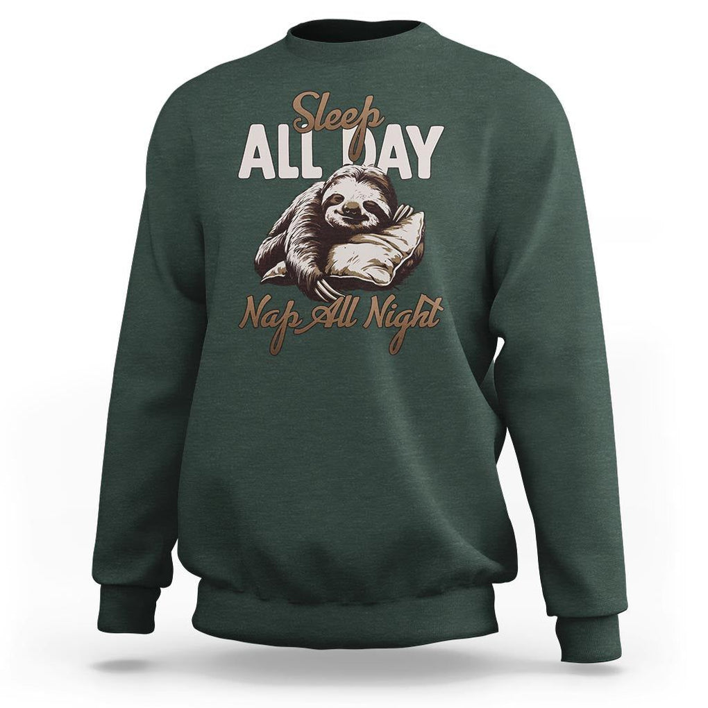 Funny Sloth Sweatshirt Sleep All Day Nap All Night Sleep Napping Cute TS11 Dark Forest Green Print Your Wear