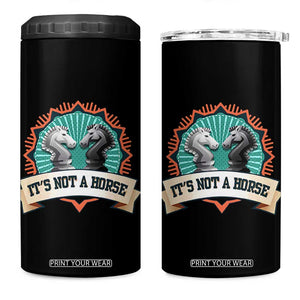 Funny Chess Lover 4 in 1 Can Cooler Tumbler It's Not A Horse Knight Horse