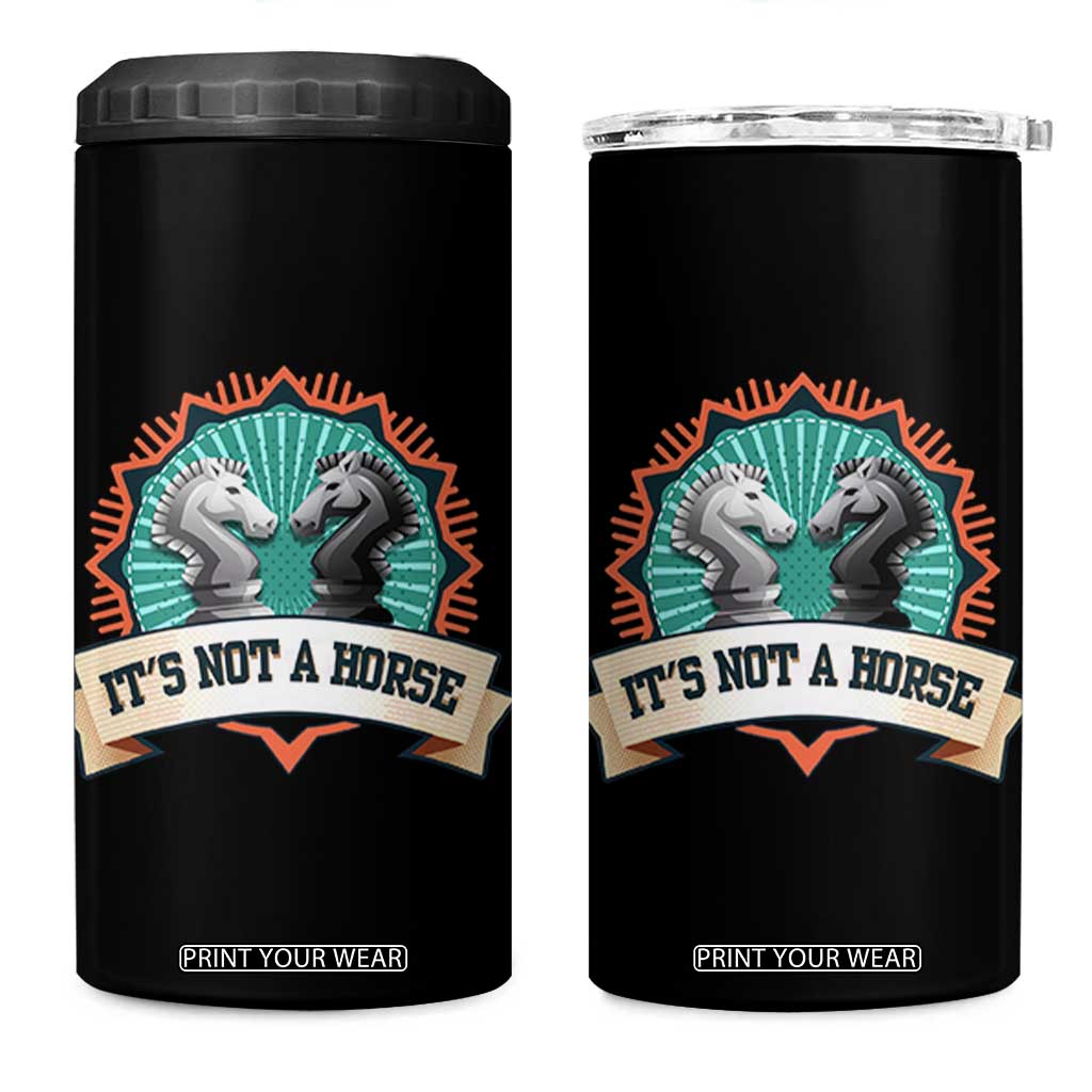 Funny Chess Lover 4 in 1 Can Cooler Tumbler It's Not A Horse Knight Horse TS11 One Size: 16 oz Black Print Your Wear