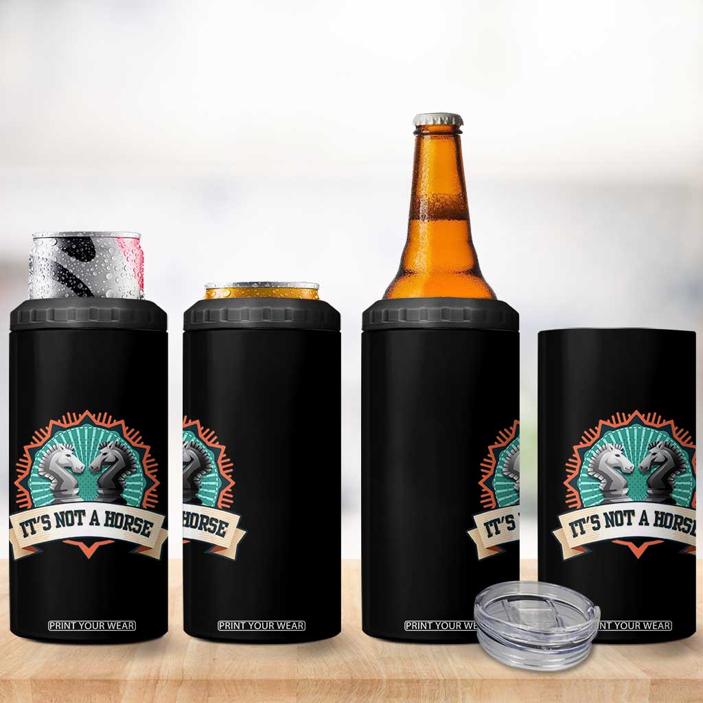 Funny Chess Lover 4 in 1 Can Cooler Tumbler It's Not A Horse Knight Horse