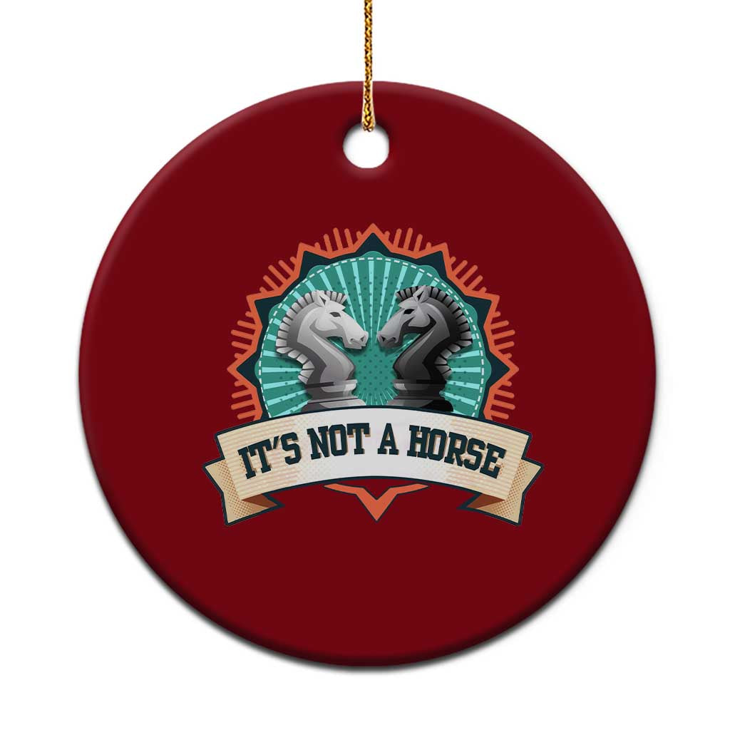 Funny Chess Lover Ceramic Ornament It's Not A Horse Knight Horse TS11 1pc Red Print Your Wear