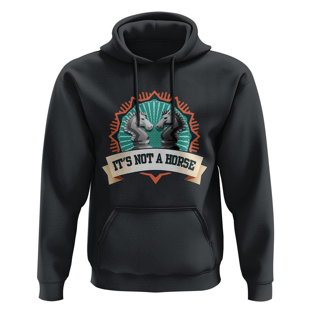 Funny Chess Lover Hoodie It's Not A Horse Knight Horse TS11 Black Print Your Wear