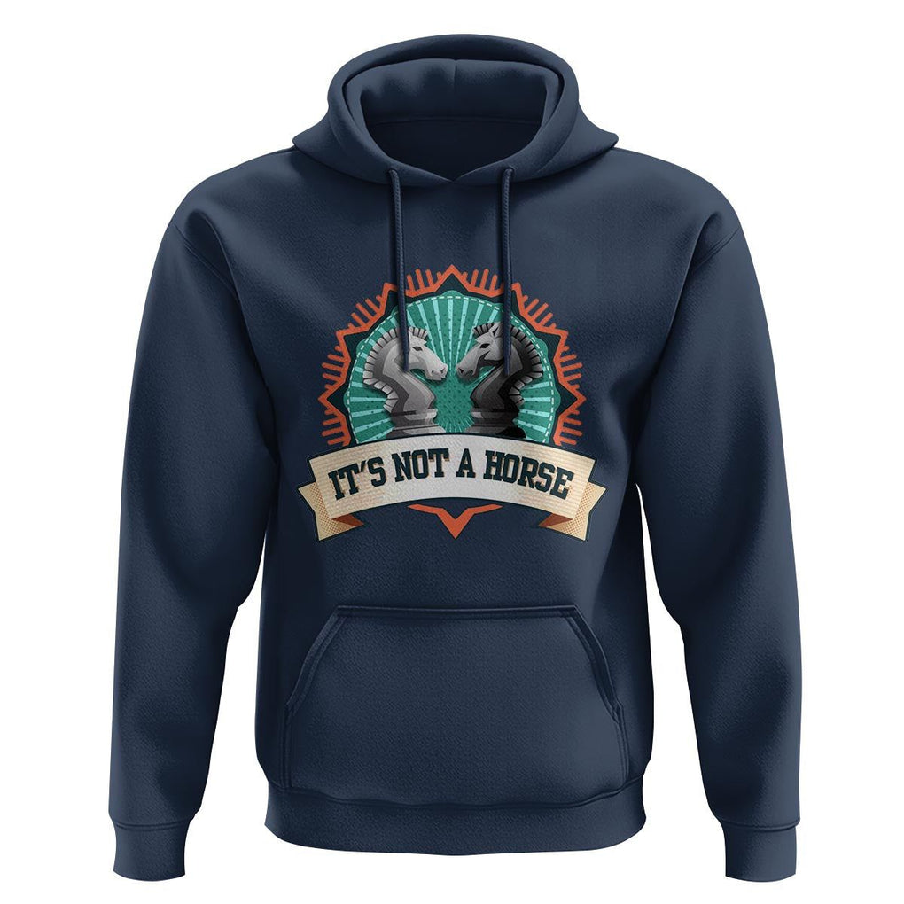 Funny Chess Lover Hoodie It's Not A Horse Knight Horse TS11 Navy Print Your Wear