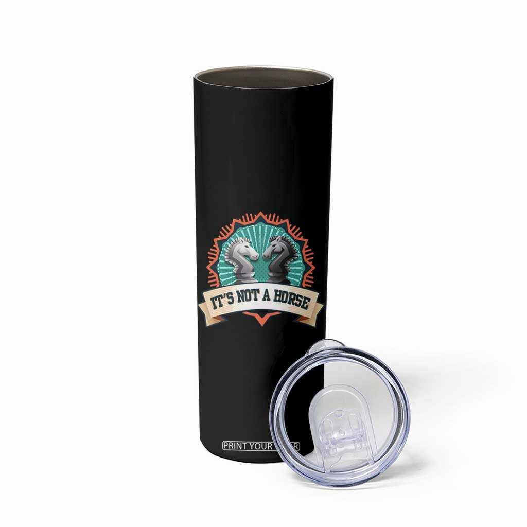 Funny Chess Lover Skinny Tumbler It's Not A Horse Knight Horse