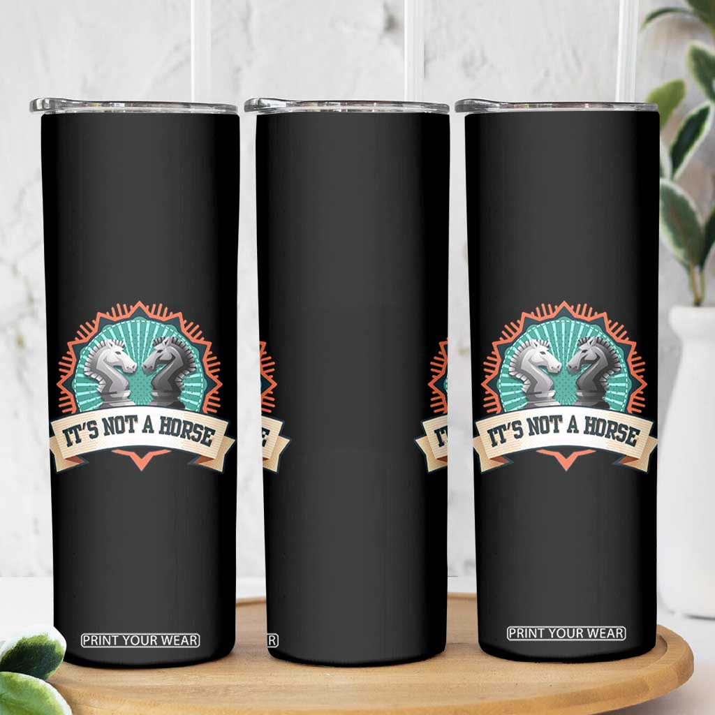 Funny Chess Lover Skinny Tumbler It's Not A Horse Knight Horse