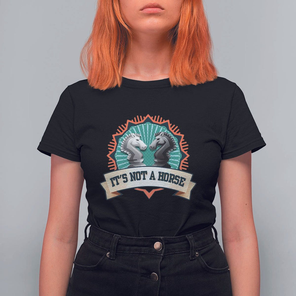 Funny Chess Lover T Shirt For Women It's Not A Horse Knight Horse TS11 Black Print Your Wear
