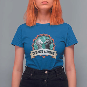 Funny Chess Lover T Shirt For Women It's Not A Horse Knight Horse TS11 Royal Blue Print Your Wear