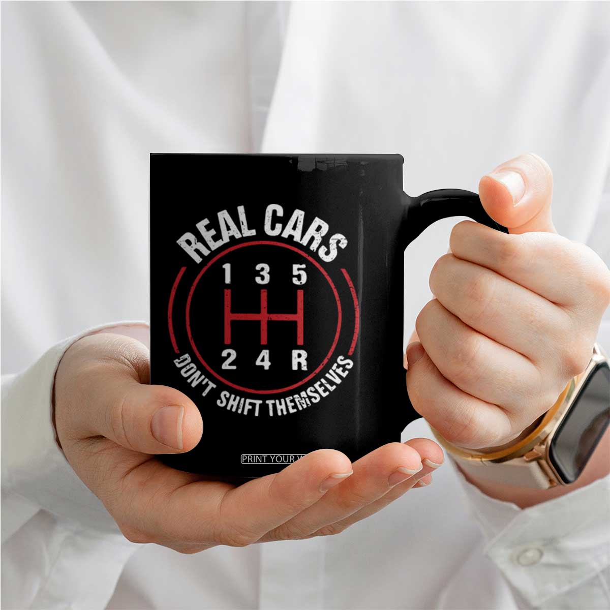 Funny Real Cars Dont Shift Themselves Coffee Mug Car Racing Manual TS11 Print Your Wear