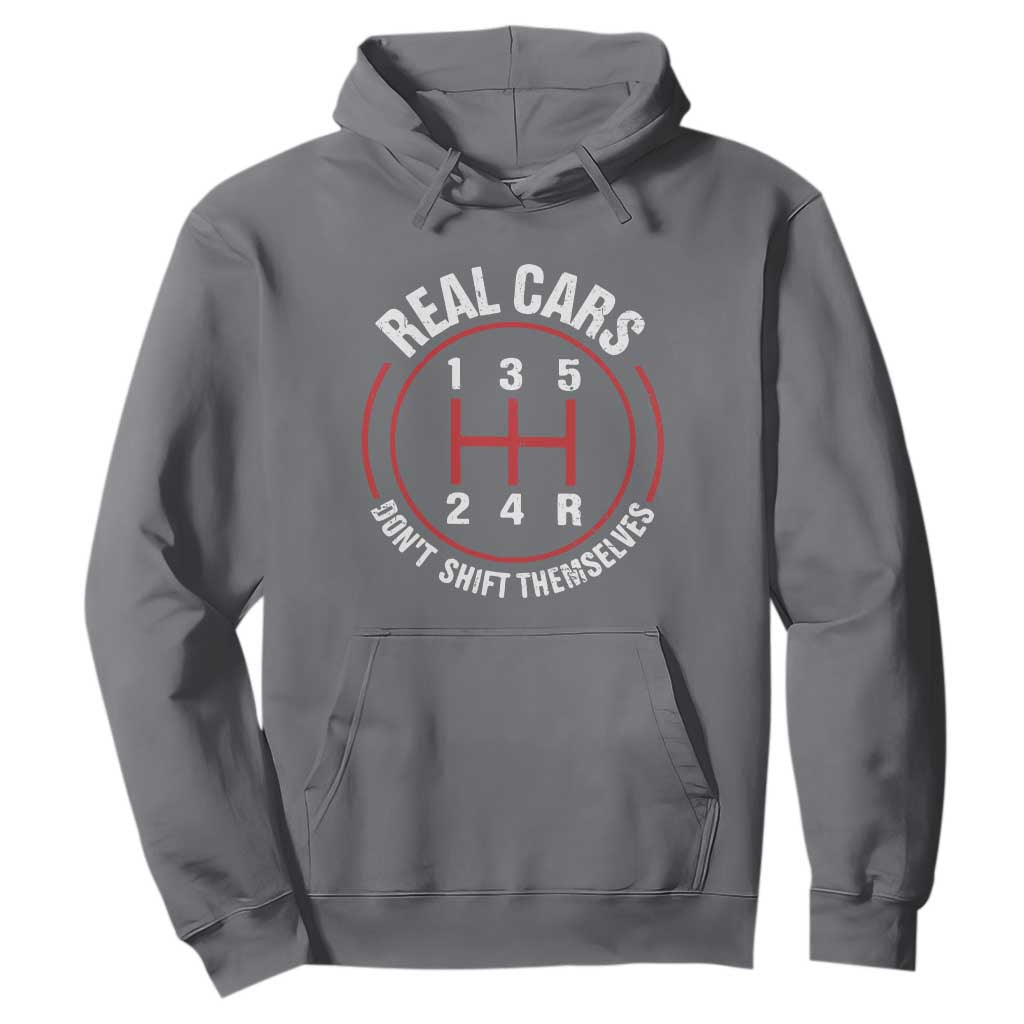 Funny Real Cars Dont Shift Themselves Hoodie Car Racing Manual TS11 Charcoal Print Your Wear