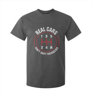Funny Real Cars Dont Shift Themselves T Shirt For Kid Car Racing Manual TS11 Dark Heather Print Your Wear