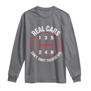 Funny Real Cars Dont Shift Themselves Long Sleeve Shirt Car Racing Manual TS11 Charcoal Print Your Wear