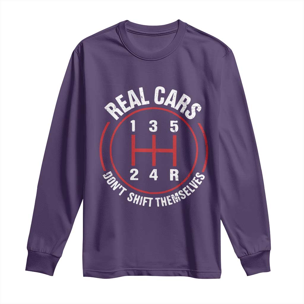 Funny Real Cars Dont Shift Themselves Long Sleeve Shirt Car Racing Manual TS11 Purple Print Your Wear