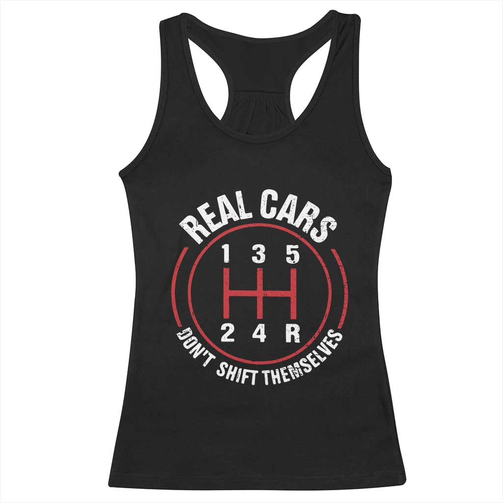 Funny Real Cars Dont Shift Themselves Racerback Tank Top Car Racing Manual TS11 Black Print Your Wear