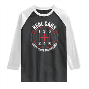 Funny Real Cars Dont Shift Themselves Raglan Shirt Car Racing Manual TS11 Black White Print Your Wear