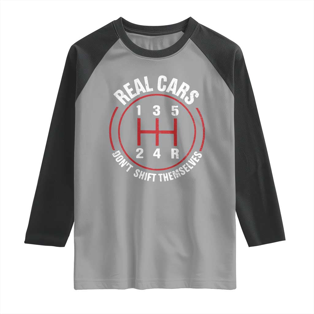 Funny Real Cars Dont Shift Themselves Raglan Shirt Car Racing Manual TS11 Sport Gray Black Print Your Wear