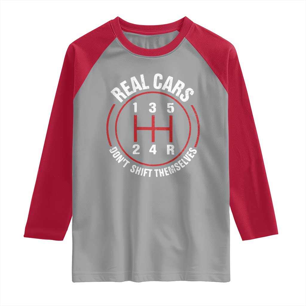Funny Real Cars Dont Shift Themselves Raglan Shirt Car Racing Manual TS11 Sport Gray Red Print Your Wear