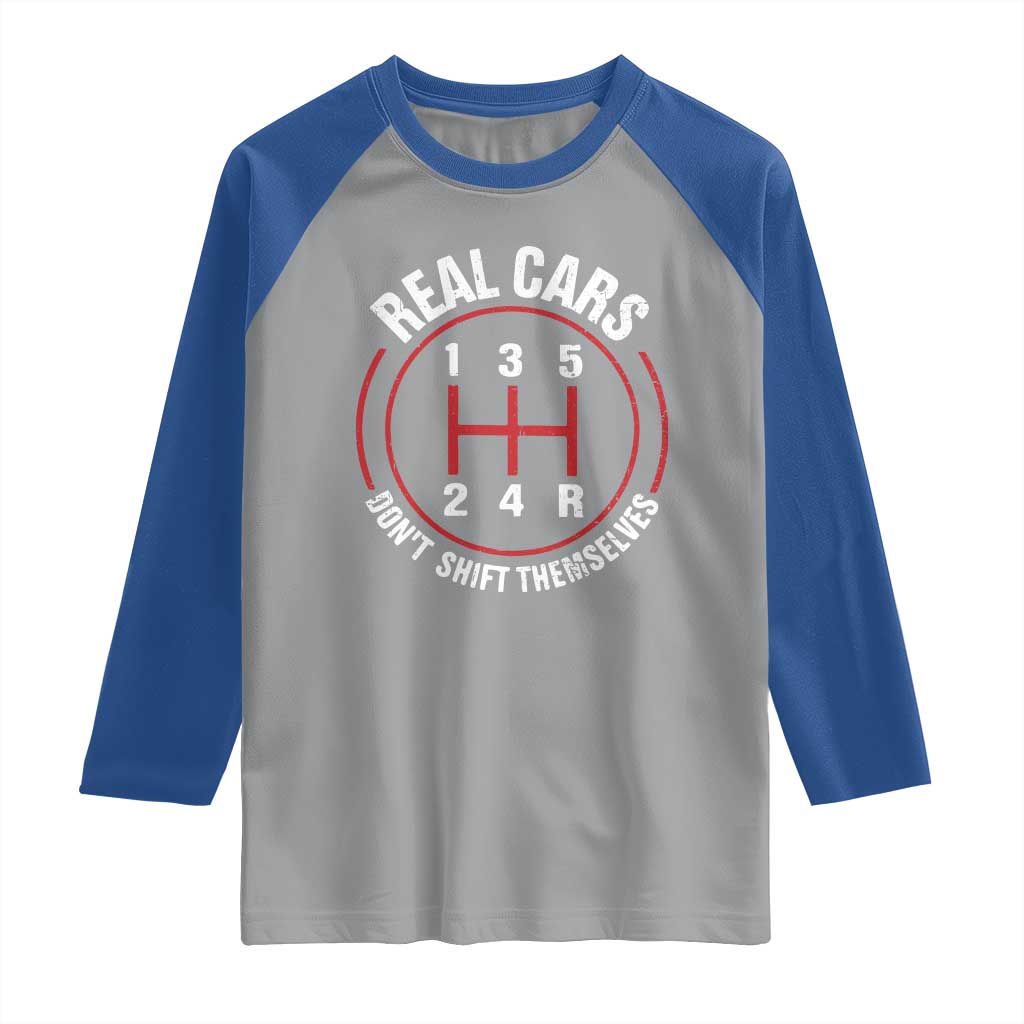 Funny Real Cars Dont Shift Themselves Raglan Shirt Car Racing Manual TS11 Sport Gray Royal Print Your Wear