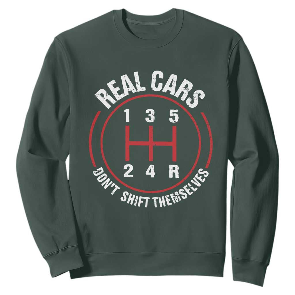 Funny Real Cars Dont Shift Themselves Sweatshirt Car Racing Manual TS11 Dark Forest Green Print Your Wear