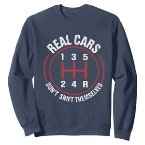 Funny Real Cars Dont Shift Themselves Sweatshirt Car Racing Manual TS11 Navy Print Your Wear