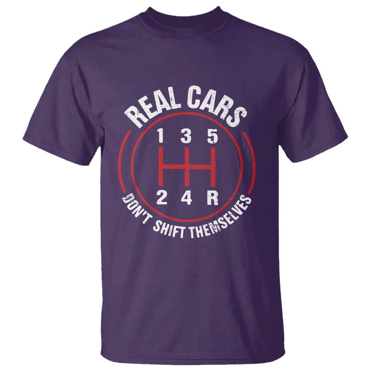 Funny Real Cars Dont Shift Themselves T Shirt - Car Racing Manual Transmission Humor Tee TS11 Purple Print Your Wear