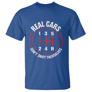 Funny Real Cars Dont Shift Themselves T Shirt - Car Racing Manual Transmission Humor Tee TS11 Royal Blue Print Your Wear