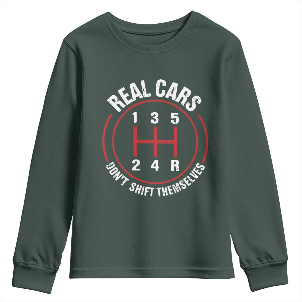 Funny Real Cars Dont Shift Themselves Youth Sweatshirt Car Racing Manual TS11 Dark Forest Green Print Your Wear