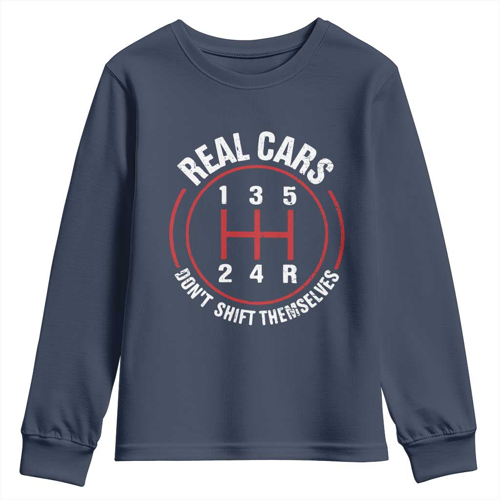 Funny Real Cars Dont Shift Themselves Youth Sweatshirt Car Racing Manual TS11 Navy Print Your Wear