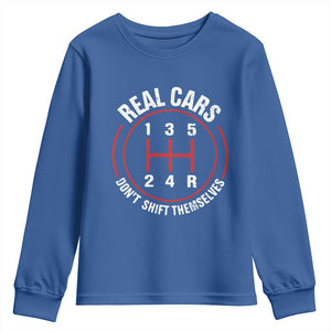 Funny Real Cars Dont Shift Themselves Youth Sweatshirt Car Racing Manual TS11 Royal Blue Print Your Wear