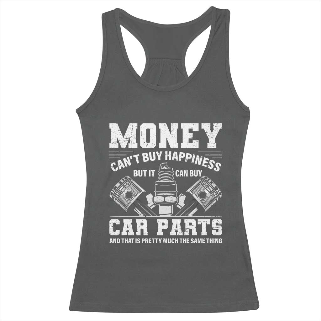Funny Car Mechanic Gag Racerback Tank Top Money Cant Buy Happiness But It Can Buy Car Parts TS11 Dark Heather Print Your Wear