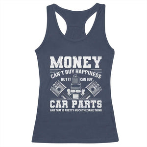 Funny Car Mechanic Gag Racerback Tank Top Money Cant Buy Happiness But It Can Buy Car Parts TS11 Navy Print Your Wear