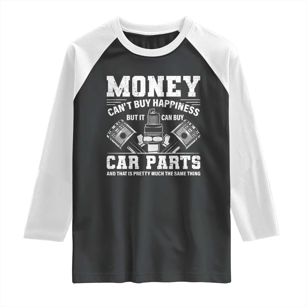 Funny Car Mechanic Gag Raglan Shirt Money Cant Buy Happiness But It Can Buy Car Parts TS11 Black White Print Your Wear