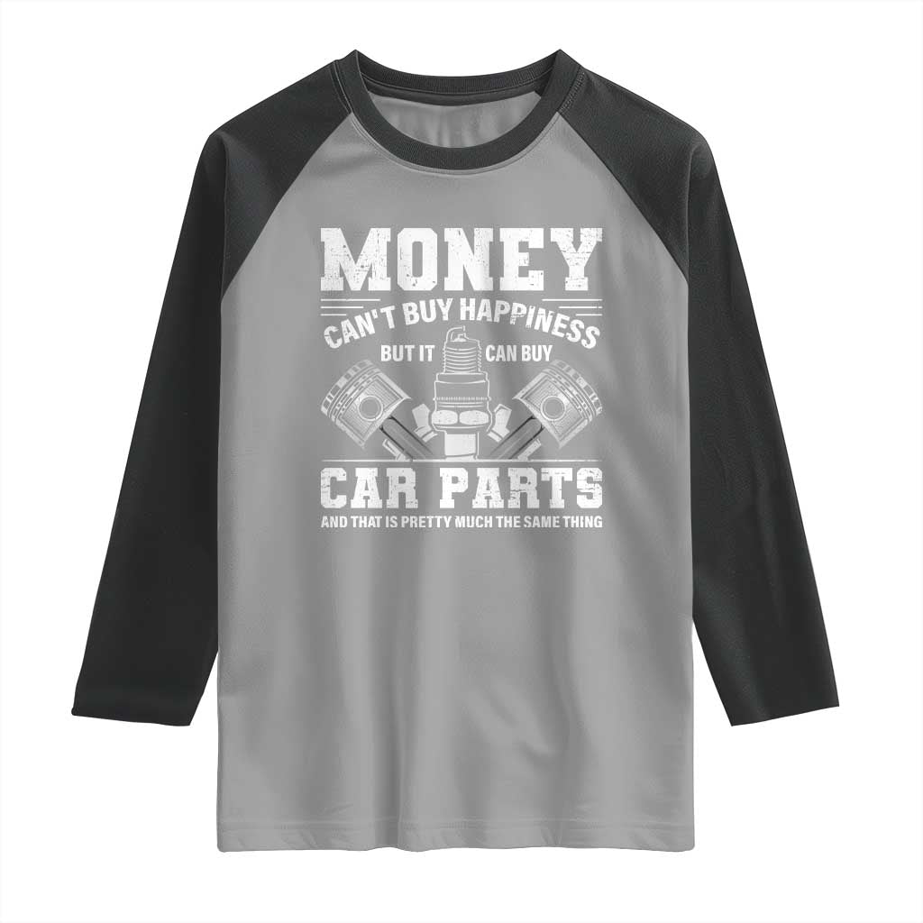 Funny Car Mechanic Gag Raglan Shirt Money Cant Buy Happiness But It Can Buy Car Parts TS11 Sport Gray Black Print Your Wear