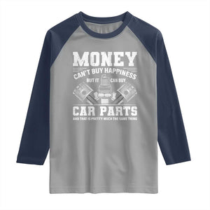 Funny Car Mechanic Gag Raglan Shirt Money Cant Buy Happiness But It Can Buy Car Parts TS11 Sport Gray Navy Print Your Wear