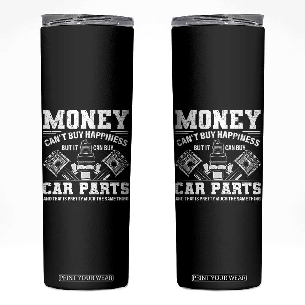 Funny Car Mechanic Gag Skinny Tumbler Money Cant Buy Happiness But It Can Buy Car Parts TS11 Black Print Your Wear