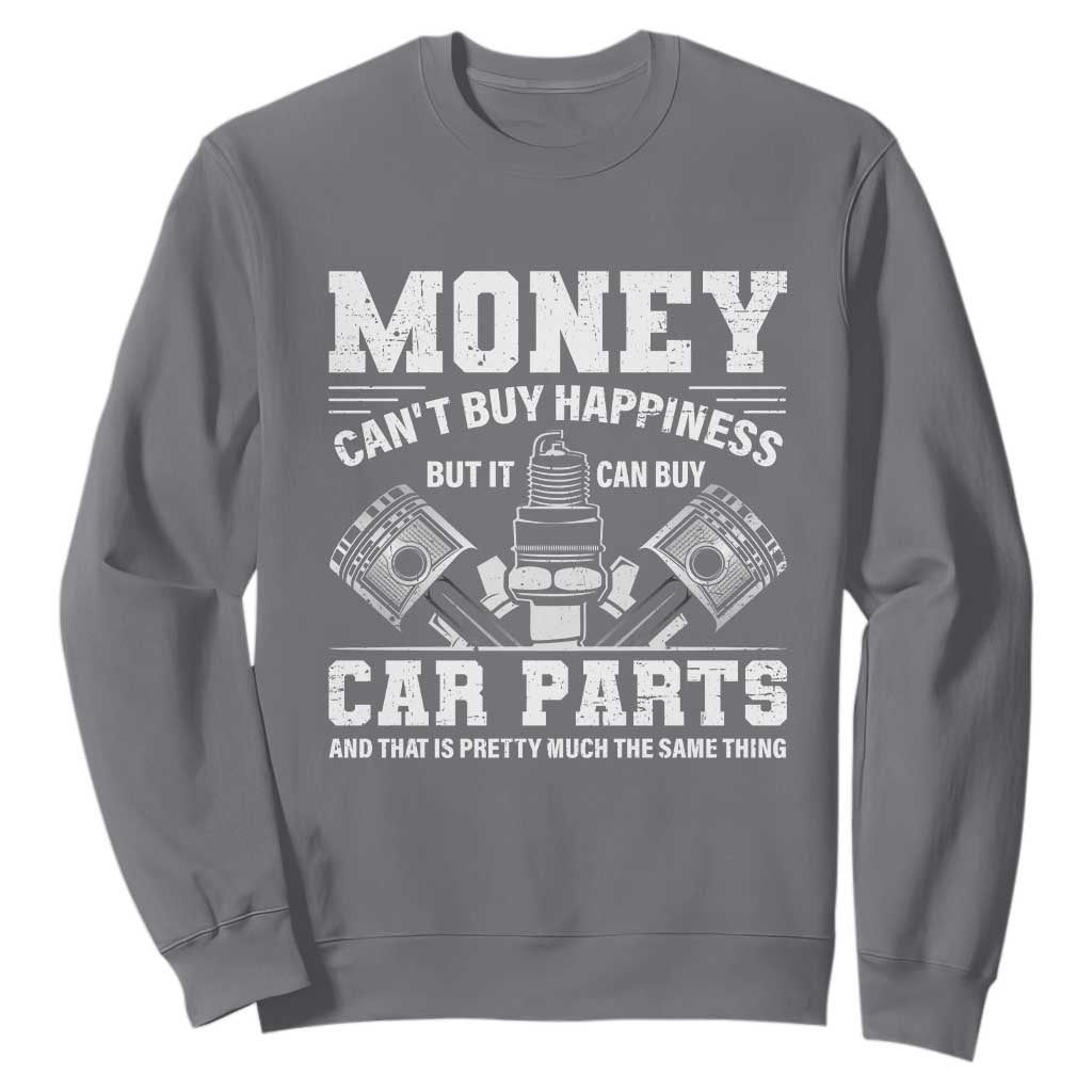 Funny Car Mechanic Gag Sweatshirt Money Cant Buy Happiness But It Can Buy Car Parts TS11 Charcoal Print Your Wear