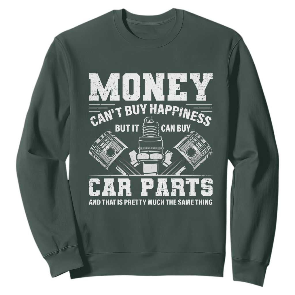 Funny Car Mechanic Gag Sweatshirt Money Cant Buy Happiness But It Can Buy Car Parts TS11 Dark Forest Green Print Your Wear