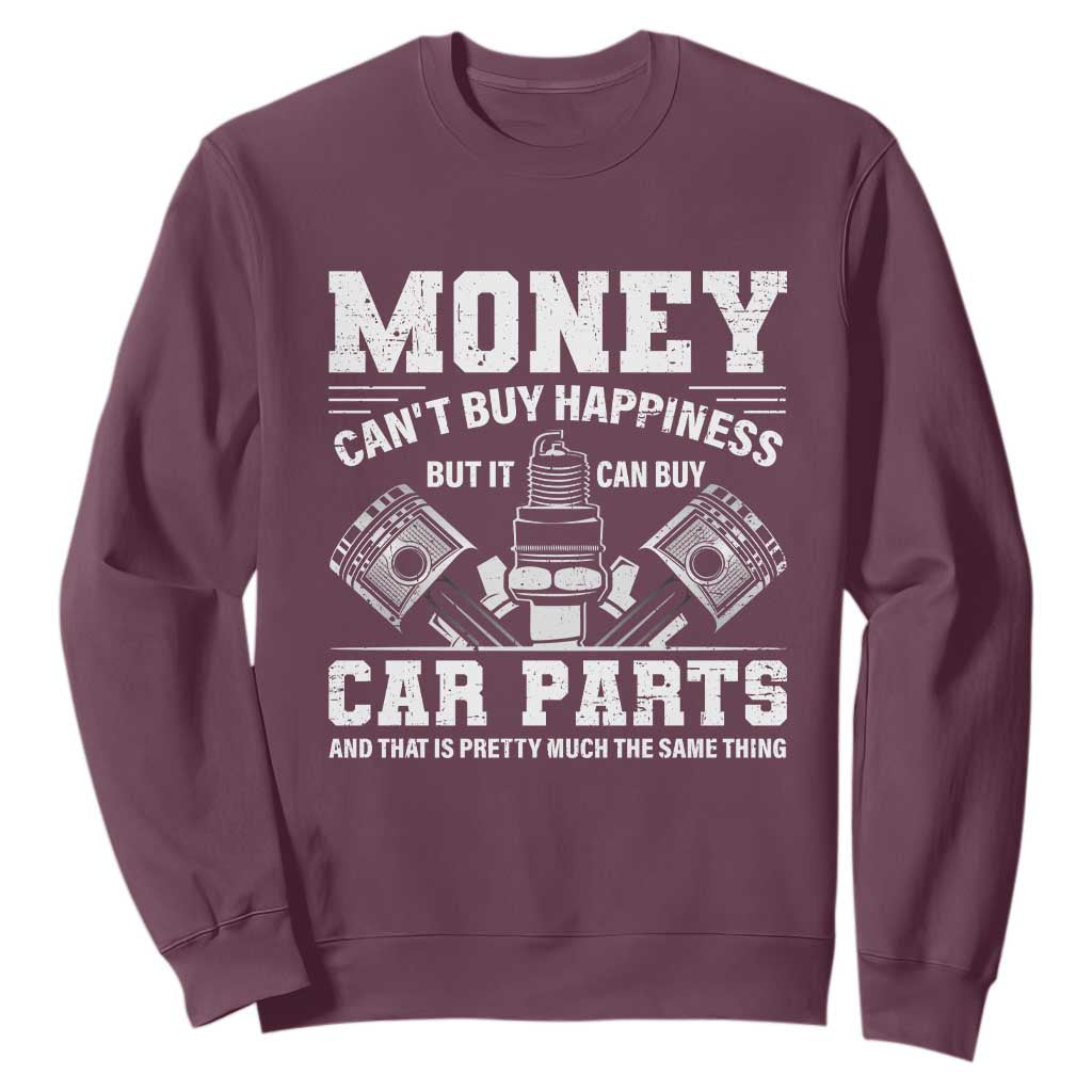 Funny Car Mechanic Gag Sweatshirt Money Cant Buy Happiness But It Can Buy Car Parts TS11 Maroon Print Your Wear