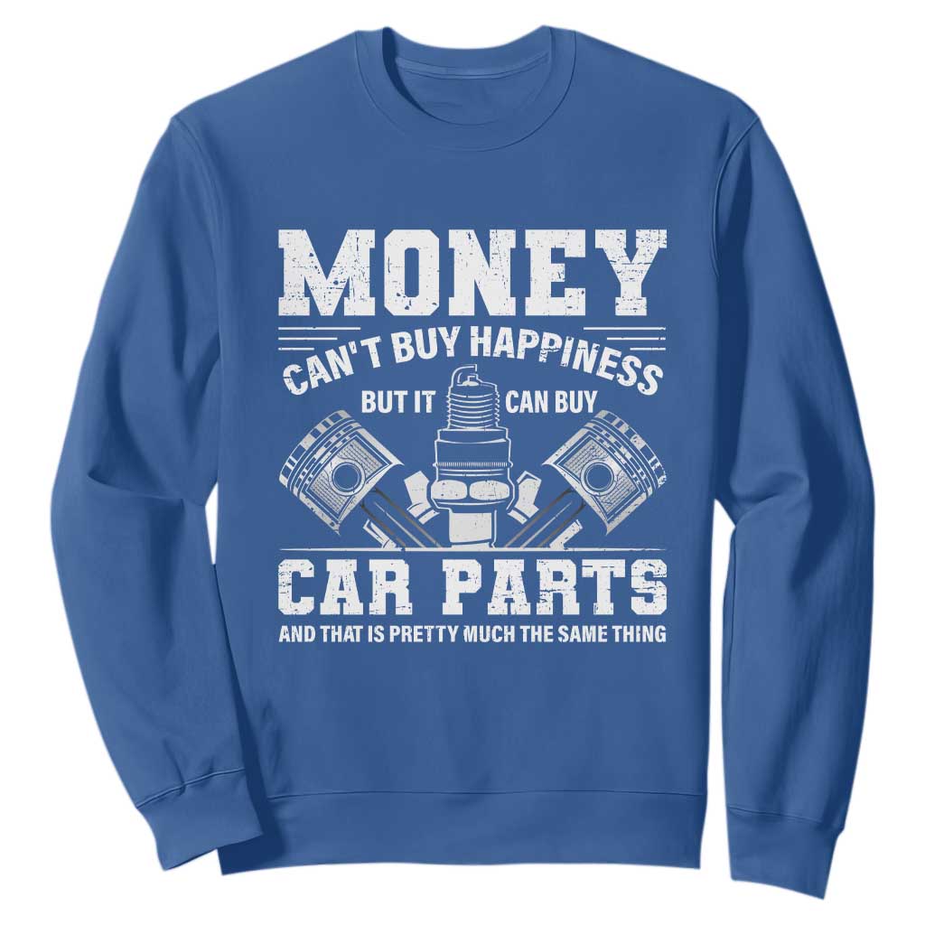 Funny Car Mechanic Gag Sweatshirt Money Cant Buy Happiness But It Can Buy Car Parts TS11 Royal Blue Print Your Wear