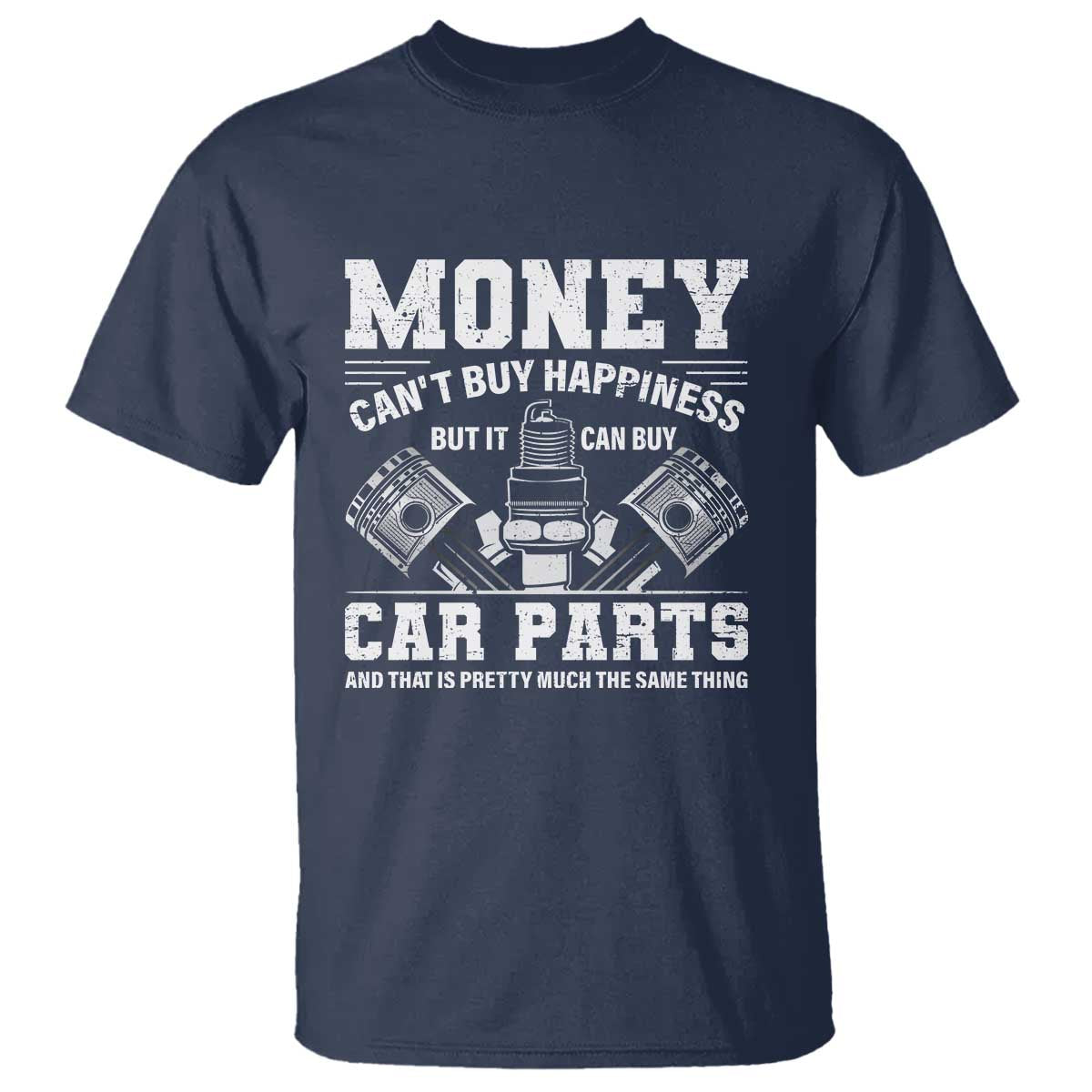 Funny Car Mechanic Gag T Shirt Money Cant Buy Happiness But It Can Buy Car Parts TS11 Navy Print Your Wear