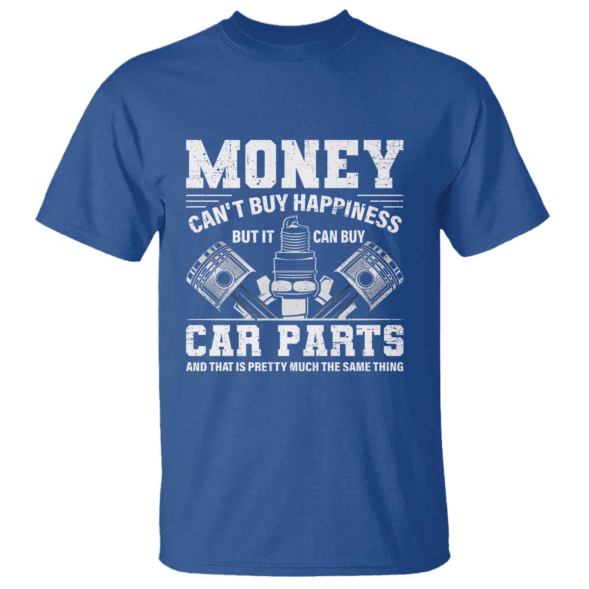 Funny Car Mechanic Gag T Shirt Money Cant Buy Happiness But It Can Buy Car Parts TS11 Royal Blue Print Your Wear