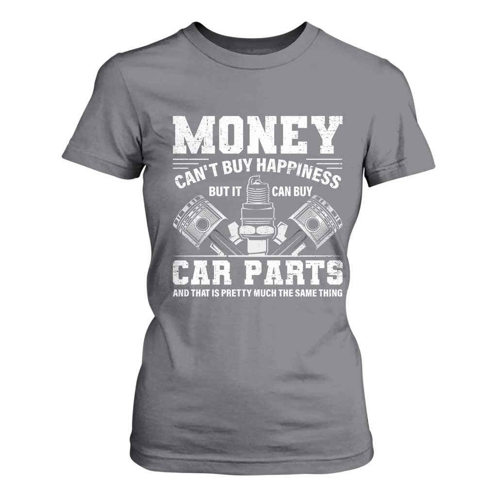 Funny Car Mechanic Gag T Shirt For Women Money Cant Buy Happiness But It Can Buy Car Parts TS11 Charcoal Print Your Wear