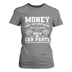 Funny Car Mechanic Gag T Shirt For Women Money Cant Buy Happiness But It Can Buy Car Parts TS11 Charcoal Print Your Wear
