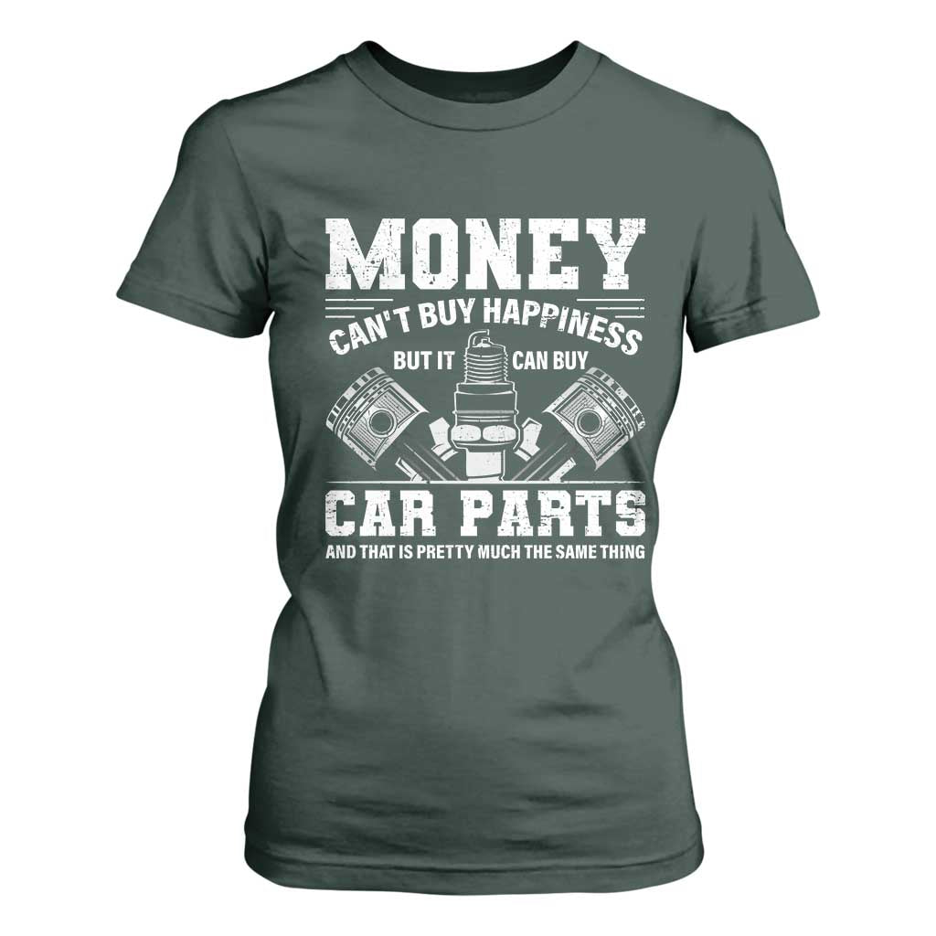 Funny Car Mechanic Gag T Shirt For Women Money Cant Buy Happiness But It Can Buy Car Parts TS11 Dark Forest Green Print Your Wear