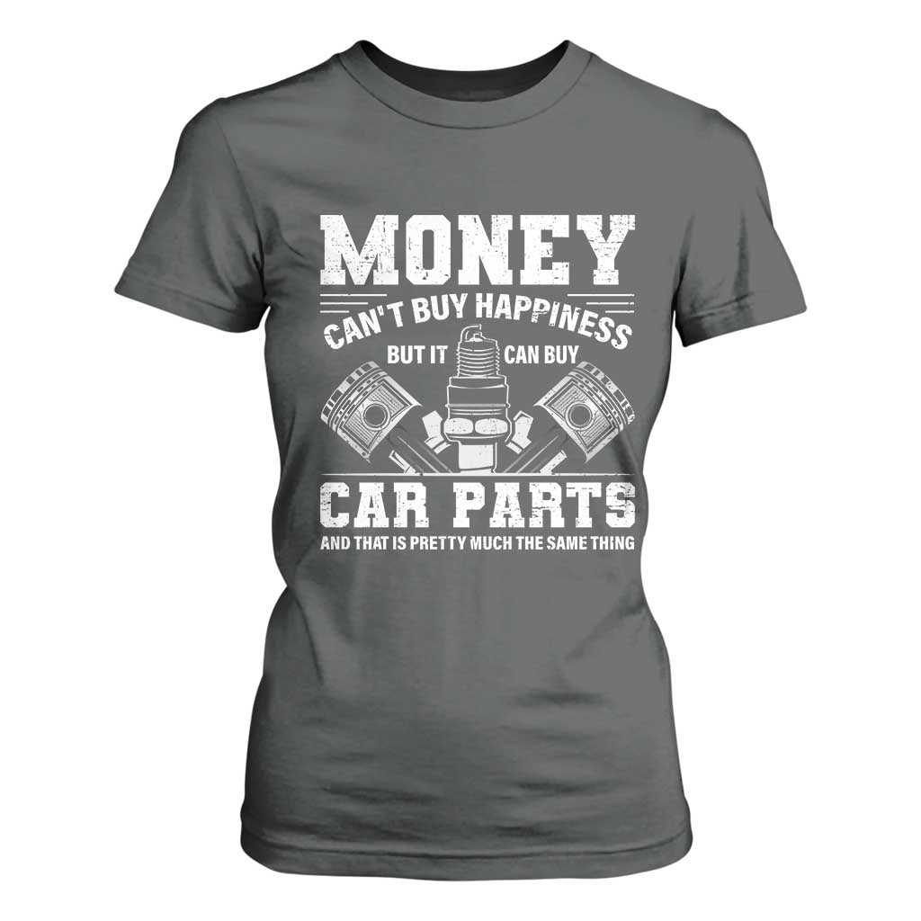 Funny Car Mechanic Gag T Shirt For Women Money Cant Buy Happiness But It Can Buy Car Parts TS11 Dark Heather Print Your Wear