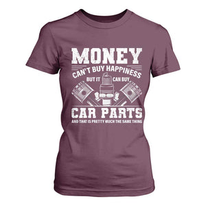 Funny Car Mechanic Gag T Shirt For Women Money Cant Buy Happiness But It Can Buy Car Parts TS11 Maroon Print Your Wear