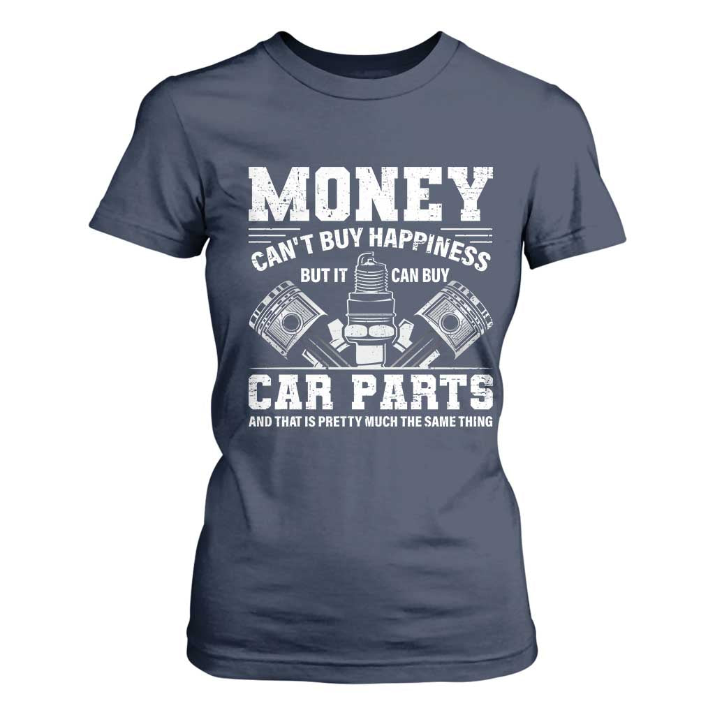 Funny Car Mechanic Gag T Shirt For Women Money Cant Buy Happiness But It Can Buy Car Parts TS11 Navy Print Your Wear