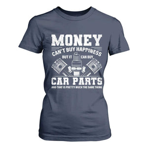 Funny Car Mechanic Gag T Shirt For Women Money Cant Buy Happiness But It Can Buy Car Parts TS11 Navy Print Your Wear