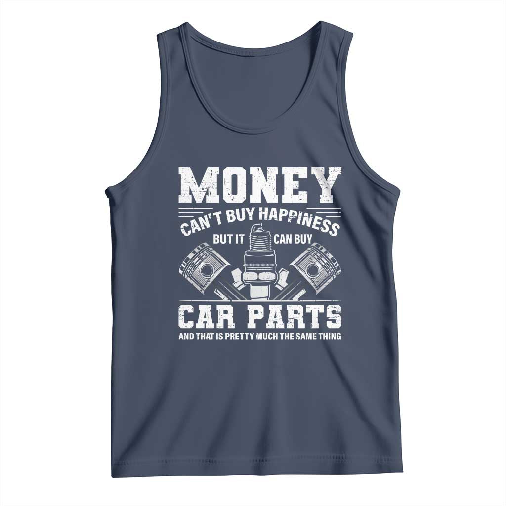 Funny Car Mechanic Gag Tank Top Money Cant Buy Happiness But It Can Buy Car Parts TS11 Navy Print Your Wear