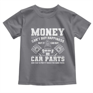 Funny Car Mechanic Gag Toddler T Shirt Money Cant Buy Happiness But It Can Buy Car Parts TS11 Charcoal Print Your Wear