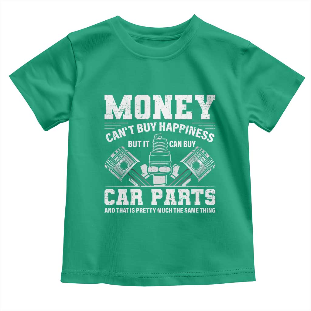 Funny Car Mechanic Gag Toddler T Shirt Money Cant Buy Happiness But It Can Buy Car Parts TS11 Irish Green Print Your Wear